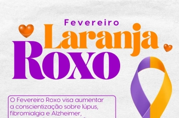 Fevereiro Roxo e Laranja reforça conscientização sobre doenças nos Postos de Saúde de Duartina